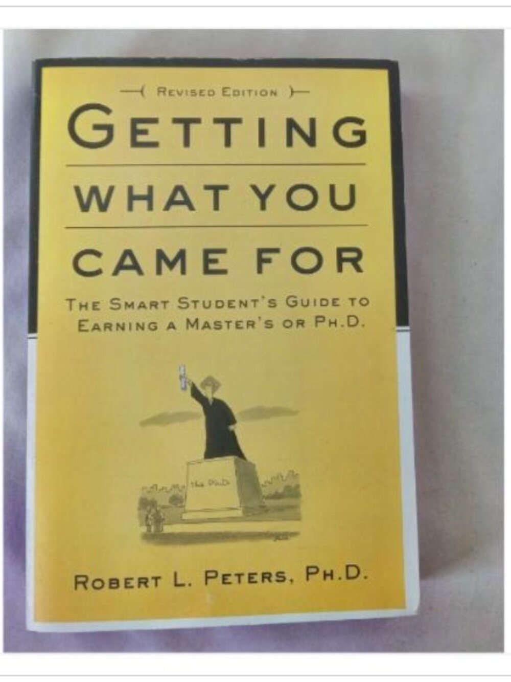 Getting What You Came For: The Smart Student's Guide to Earning a Master's or P